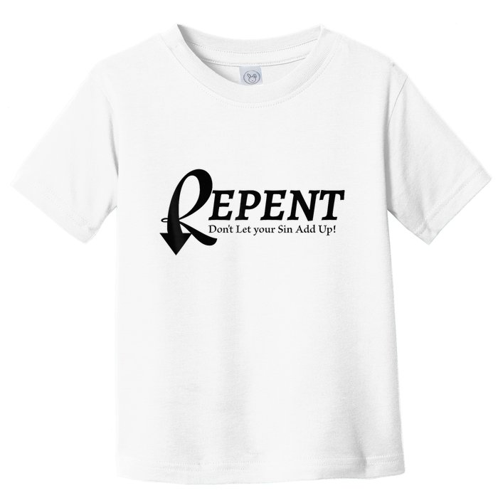 Gifts Making Room Repent Dont Let Your Sin Add Up Toddler T-Shirt