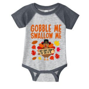 Gobble Me Swallow Me Drip Gravy Down The Side Of Me Turkey Infant Baby Jersey Bodysuit