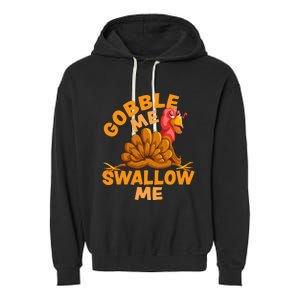 Gobble Me Swallow Me Funny Thanksgiving Turkey Design Garment-Dyed Fleece Hoodie