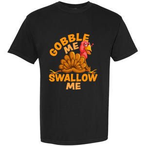 Gobble Me Swallow Me Funny Thanksgiving Turkey Design Garment-Dyed Heavyweight T-Shirt