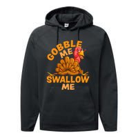 Gobble Me Swallow Me Funny Thanksgiving Turkey Design Performance Fleece Hoodie