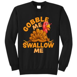 Gobble Me Swallow Me Funny Thanksgiving Turkey Design Tall Sweatshirt