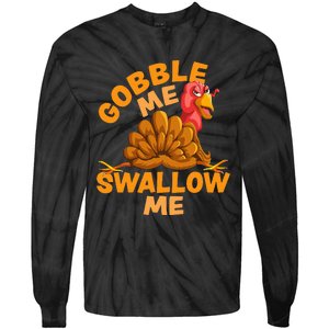 Gobble Me Swallow Me Funny Thanksgiving Turkey Design Tie-Dye Long Sleeve Shirt