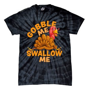 Gobble Me Swallow Me Funny Thanksgiving Turkey Design Tie-Dye T-Shirt