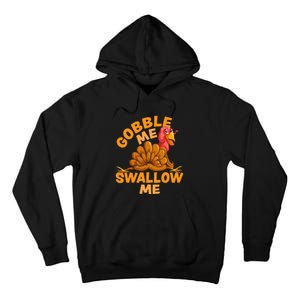 Gobble Me Swallow Me Funny Thanksgiving Turkey Design Tall Hoodie