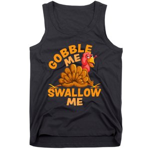 Gobble Me Swallow Me Funny Thanksgiving Turkey Design Tank Top