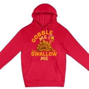 Gobble Me Swallow Me Funny Thanksgiving Turkey Design Premium Pullover Hoodie