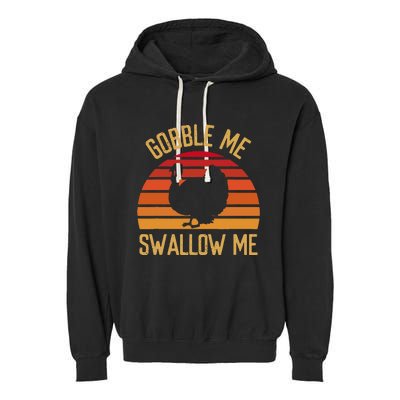 Gobble Me Swallow Funny Thanksgiving Feast Turkey Trot Garment-Dyed Fleece Hoodie