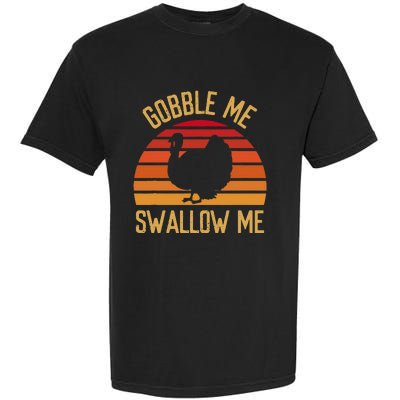 Gobble Me Swallow Funny Thanksgiving Feast Turkey Trot Garment-Dyed Heavyweight T-Shirt