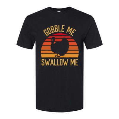 Gobble Me Swallow Funny Thanksgiving Feast Turkey Trot Softstyle CVC T-Shirt