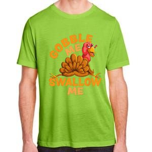 Gobble Me Swallow Me Funny Thanksgiving Turkey Design Adult ChromaSoft Performance T-Shirt