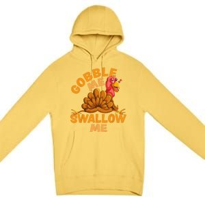 Gobble Me Swallow Me Funny Thanksgiving Turkey Design Premium Pullover Hoodie