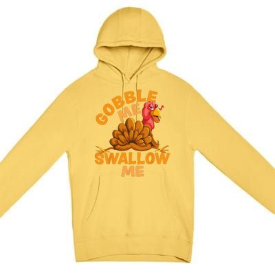 Gobble Me Swallow Me Funny Thanksgiving Turkey Design Premium Pullover Hoodie