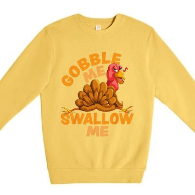 Gobble Me Swallow Me Funny Thanksgiving Turkey Design Premium Crewneck Sweatshirt