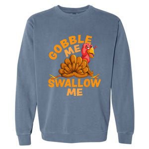 Gobble Me Swallow Me Funny Thanksgiving Turkey Design Garment-Dyed Sweatshirt