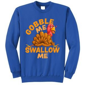 Gobble Me Swallow Me Funny Thanksgiving Turkey Design Sweatshirt