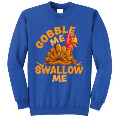 Gobble Me Swallow Me Funny Thanksgiving Turkey Design Sweatshirt