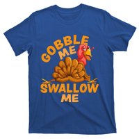 Gobble Me Swallow Me Funny Thanksgiving Turkey Design T-Shirt