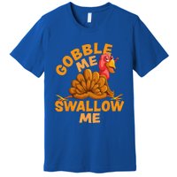 Gobble Me Swallow Me Funny Thanksgiving Turkey Design Premium T-Shirt