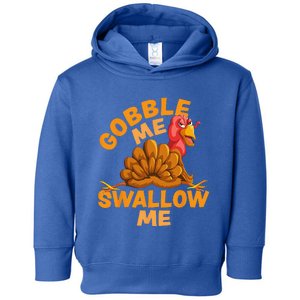 Gobble Me Swallow Me Funny Thanksgiving Turkey Design Toddler Hoodie