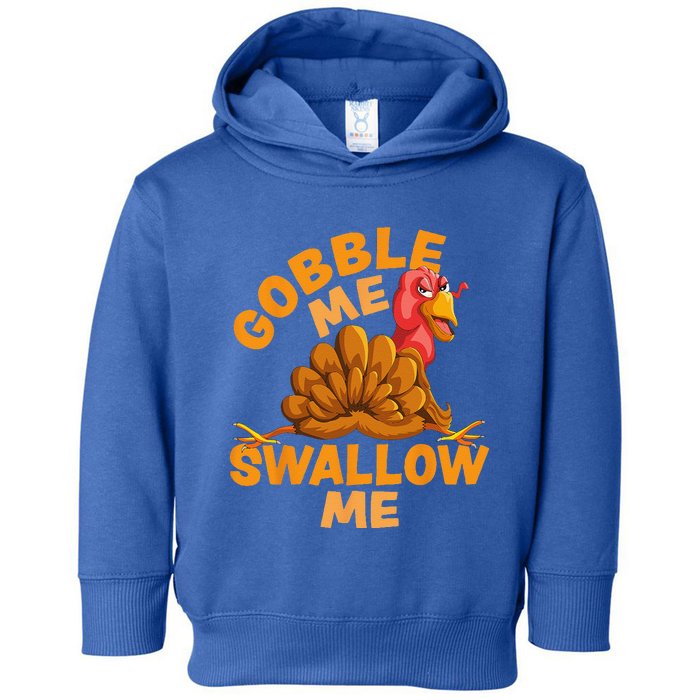 Gobble Me Swallow Me Funny Thanksgiving Turkey Design Toddler Hoodie