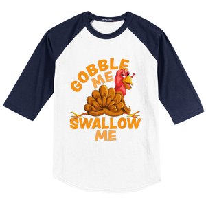 Gobble Me Swallow Me Funny Thanksgiving Turkey Design Baseball Sleeve Shirt