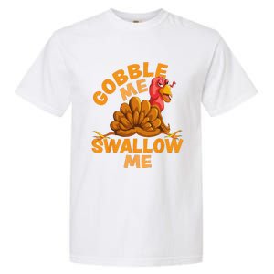 Gobble Me Swallow Me Funny Thanksgiving Turkey Design Garment-Dyed Heavyweight T-Shirt