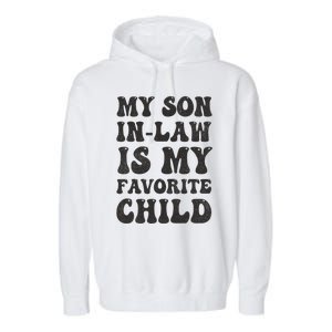 Groovy My Son In Law Is My Favorite Child Son In Law Funny Garment-Dyed Fleece Hoodie