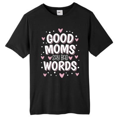 Good Moms Say Bad Words Funny Mother's Day Tall Fusion ChromaSoft Performance T-Shirt