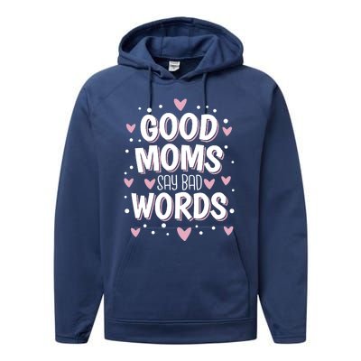 Good Moms Say Bad Words Funny Mother's Day Performance Fleece Hoodie