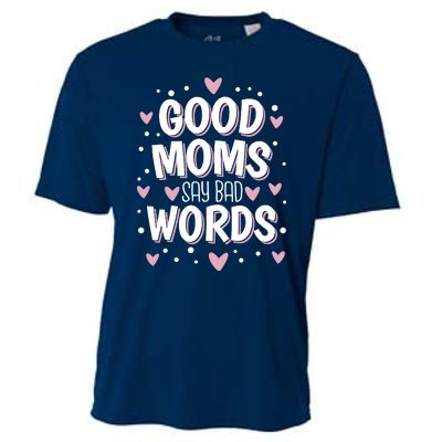 Good Moms Say Bad Words Funny Mother's Day Cooling Performance Crew T-Shirt