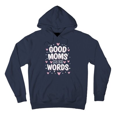 Good Moms Say Bad Words Funny Mother's Day Hoodie