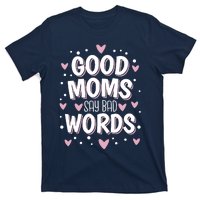 Good Moms Say Bad Words Funny Mother's Day T-Shirt