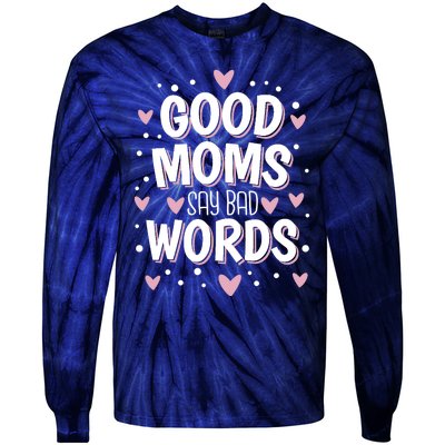 Good Moms Say Bad Words Funny Mother's Day Tie-Dye Long Sleeve Shirt