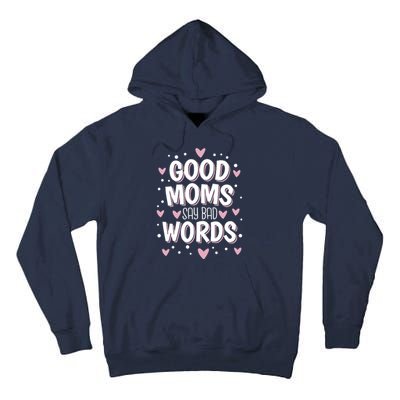 Good Moms Say Bad Words Funny Mother's Day Tall Hoodie