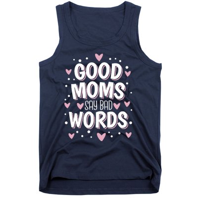 Good Moms Say Bad Words Funny Mother's Day Tank Top