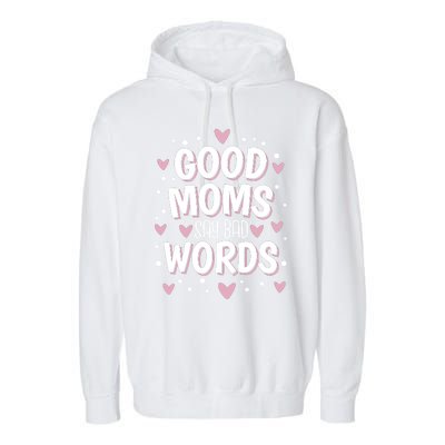 Good Moms Say Bad Words Funny Mother's Day Garment-Dyed Fleece Hoodie