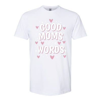 Good Moms Say Bad Words Funny Mother's Day Softstyle CVC T-Shirt