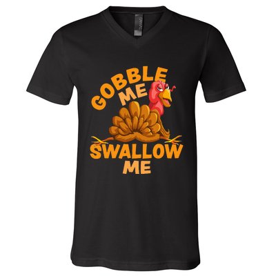 Gobble Me Swallow Me Funny Thanksgiving Turkey Design V-Neck T-Shirt