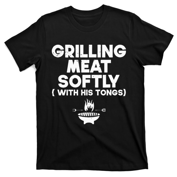 Grilling Meat Softly With His Tongs Bbq T-Shirt