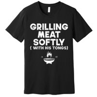 Grilling Meat Softly With His Tongs Bbq Premium T-Shirt