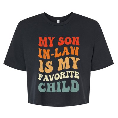 Groovy My Son In Law Is My Favorite Child Son In Law Funny Bella+Canvas Jersey Crop Tee