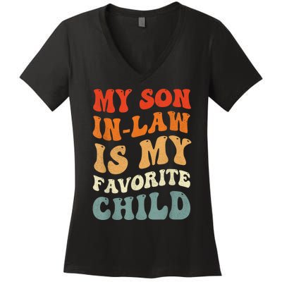 Groovy My Son In Law Is My Favorite Child Son In Law Funny Women's V-Neck T-Shirt