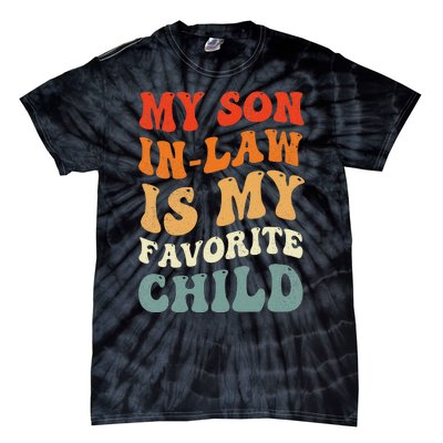 Groovy My Son In Law Is My Favorite Child Son In Law Funny Tie-Dye T-Shirt