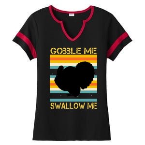 Gobble Me Swallow Me Funny Turkey Ladies Halftime Notch Neck Tee