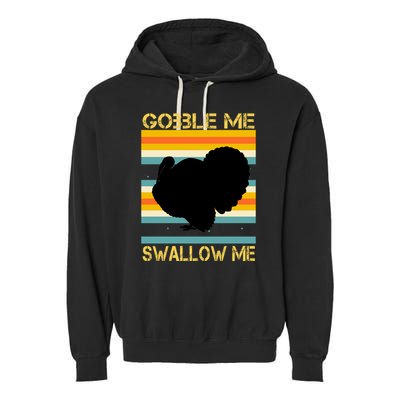 Gobble Me Swallow Me Funny Turkey Garment-Dyed Fleece Hoodie