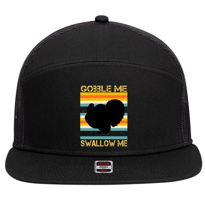 Gobble Me Swallow Me Funny Turkey 7 Panel Mesh Trucker Snapback Hat