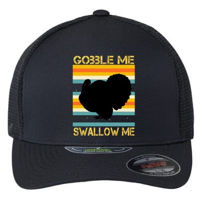 Gobble Me Swallow Me Funny Turkey Flexfit Unipanel Trucker Cap