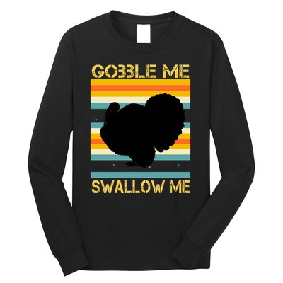 Gobble Me Swallow Me Funny Turkey Long Sleeve Shirt