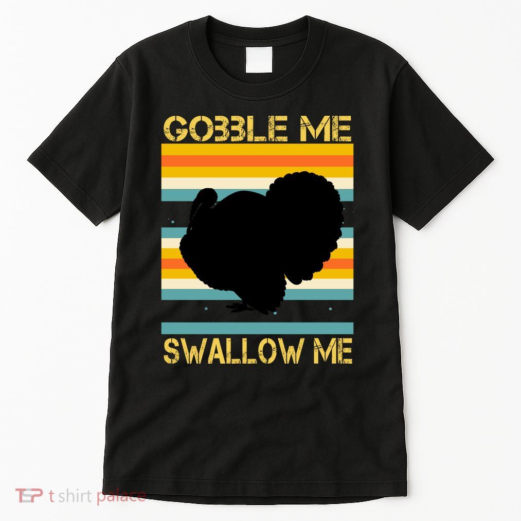 Gobble Me Swallow Me Funny Turkey Tall T-Shirt
